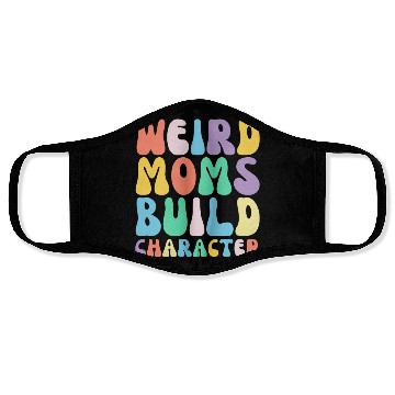 Discover Funny Weird Moms Build Character Humor Face Masks