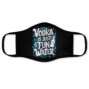Discover Vodka Is Just Fun Water – Funny Drinking Face Masks