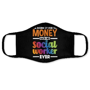 Discover I Don't Do It For The Money Social Worker Face Masks