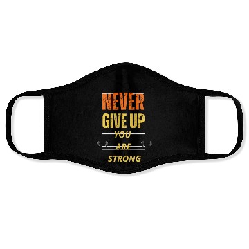 Discover NEVER GIVE UP YOU ARE STRONG Face Masks