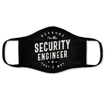 Discover Because I’m the Security Engineer Face Masks