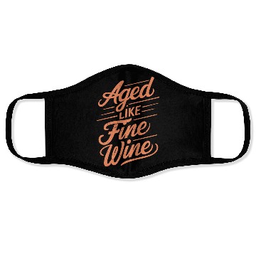 Discover Aged Like Fine Wine Birthday Getting Older Wisdom Face Masks