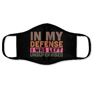 Discover In my defense i was left unsupervised Face Masks