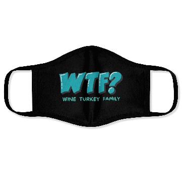 Discover WTF Wine Turkey Family Funny Thanksgiving Face Masks