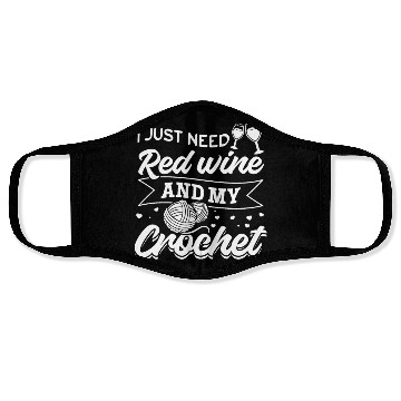 Discover I just need red wine and my crochet - Crocheter Face Masks