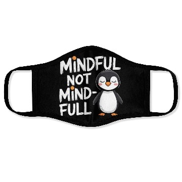 Discover Mindful Not Mind-Full Penguin Mindfulness Face Masks