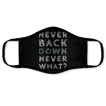 Discover Never bavk down never what Face Masks