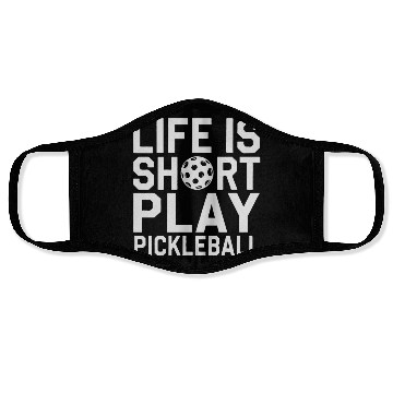 Discover Life Is Short Play Pickleball Face Masks