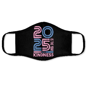 Discover 2025 Is The Year For Kindness Movement Face Masks