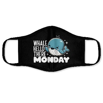 Discover WHALE HELLO THERE MONDAY Face Masks