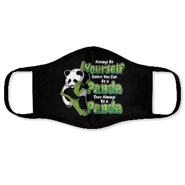 Discover Always Be Yourself Unless You Can Be A Panda Face Masks