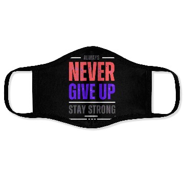 Discover Always Never Give up Stay Strong Face Masks