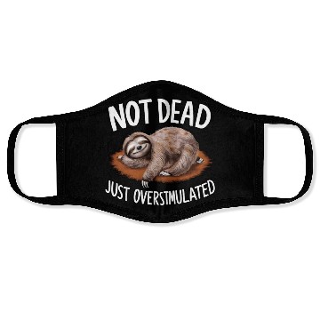 Discover Funny sloth not dead just overstimulated Face Masks