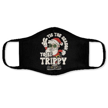 Discover TIS THE SEASON TO BE TRIPPY Face Masks