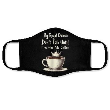 Discover By Royal Decree Dont Talk Until Ive Had My Coffee Face Masks