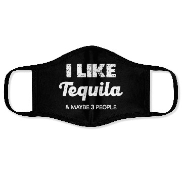Discover I Like Tequila & Maybe 3 People Humor Face Masks
