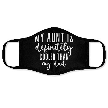 Discover My Aunt is Definitely Cooler Than My Dad Face Masks