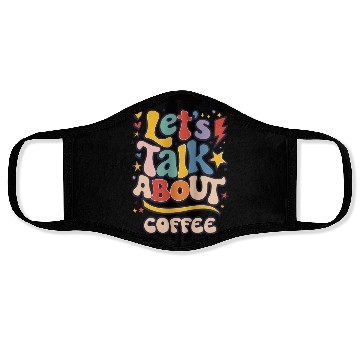 Discover Let's Talk About Coffee Fun Vibrant Typography Face Masks