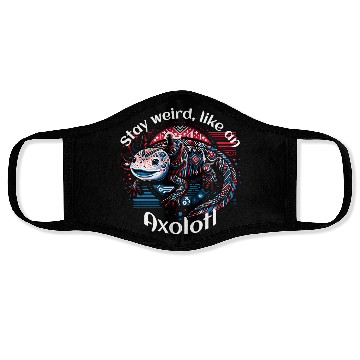 Discover Stay weird, like an Axolotl Face Masks