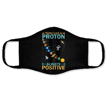 Discover Think Like A Proton And Stay Positive Design Face Masks