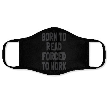 Discover Born to Read Forced to Work Face Masks