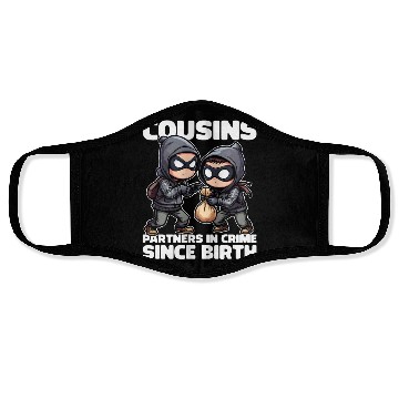 Discover COUSINS PARTNERS IN CRIME SINCE BIRTH Face Masks