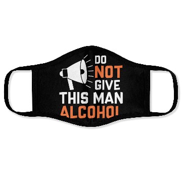 Discover Do Not Give This Man Alcohol Face Masks