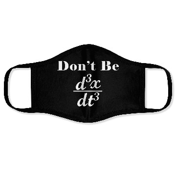 Discover Dont Be Third Derivative Jerk Math Student Teacher Face Masks