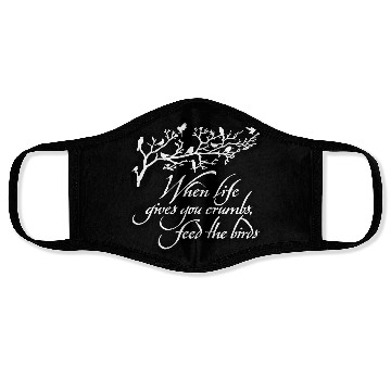 Discover When Life Gives You Crumbs Feed the Birds Face Masks