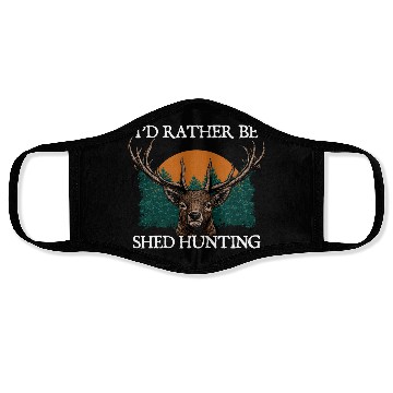 Discover Id Rather Be Shed Hunting Deer Hunter Elk Animal Face Masks