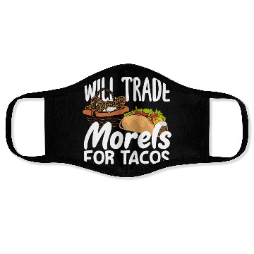 Discover Mushroom Picker Will Trade Morels For Tacos Face Masks