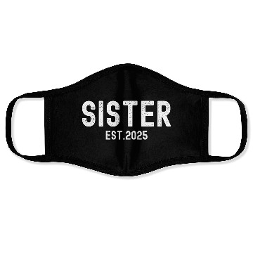 Discover Sister Est 2025 (distressed font) Face Masks