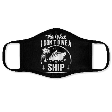 Discover This Week I Don’t Give a Ship - Cruise Mode On Face Masks