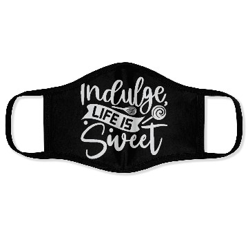 Discover Indulge Life Is Sweet Baker Cooking Cooker Face Masks