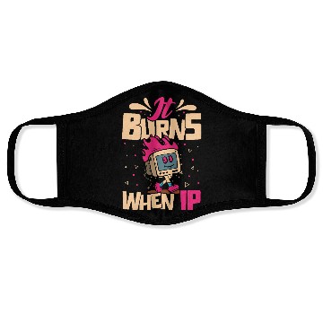 Discover Funny Saying "It Burns When I Pee"! Sarcastic, Face Masks