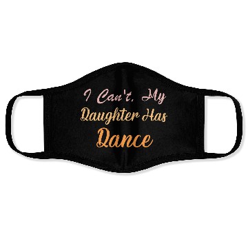 Discover I Can't My Daughter Has Dance" Funny Dance Mom Face Masks