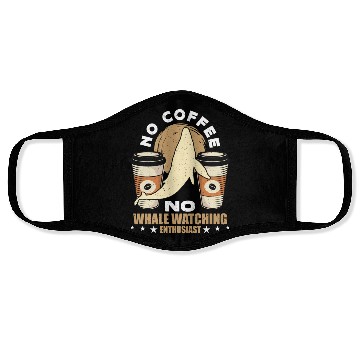 Discover Whale Watching No Coffee No Sailing Coffee Lover Face Masks