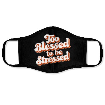 Discover Too Blessed To Be Stressed Positive Mindset Face Masks
