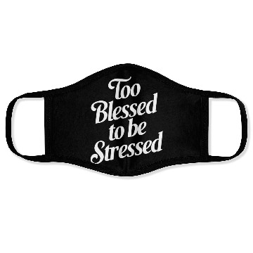 Discover Too Blessed To Be Stressed Inspirational Quote Face Masks