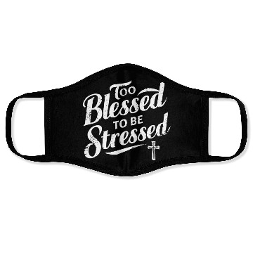 Discover Too Blessed To Be Stressed Inspirational Faith Face Masks