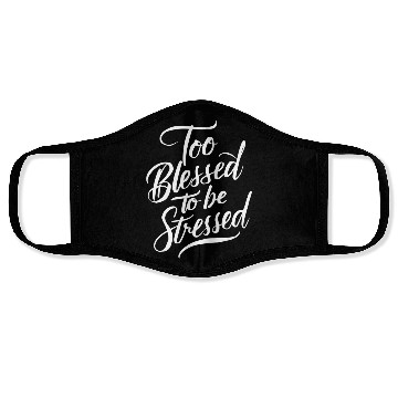Discover Too Blessed To Be Stressed Motivational Message Face Masks