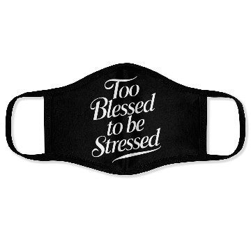 Discover Too Blessed To Be Stressed Inspirational Message Face Masks