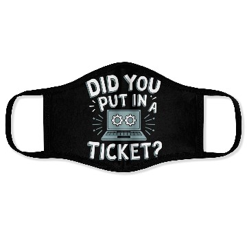 Discover Did You Put In A Ticket Computer Support Sysadmin Face Masks