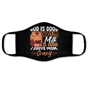 Discover Chocolate Milk Is Good I Drive Mom Crazy Face Masks