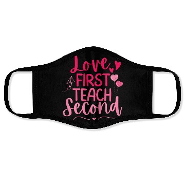 Discover Love First Teach Second Valentines teacher Face Masks