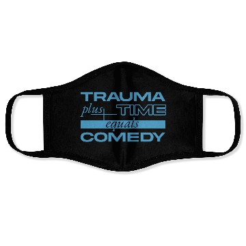 Discover Trauma Plus Time Equals Comedy Design Face Masks