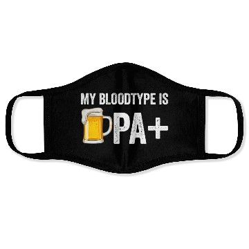 Discover My Bloodtype Is IPA+ Funny Beer Lover IPA Face Masks