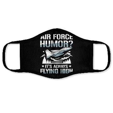 Discover Air Force Humor It’s Always Flying High Face Masks