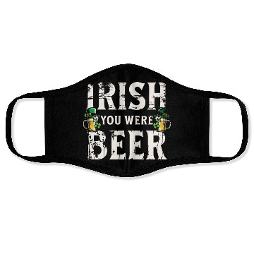 Discover Irish You Were Beer – St. Patricks Day Face Masks