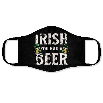 Discover Irish You Were Beer – St. Patricks Day Face Masks